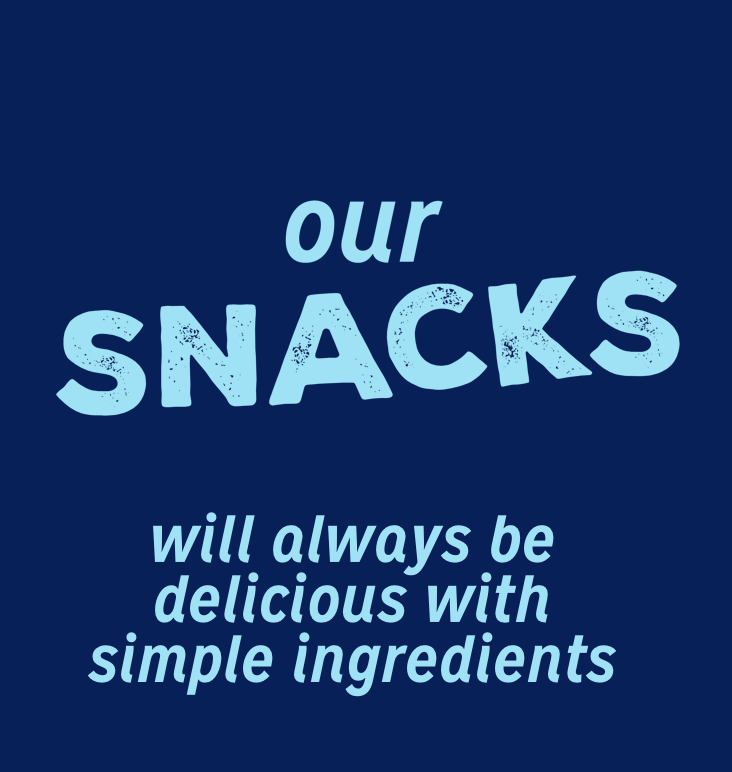 Our snacks will always be delicious with simple ingredients