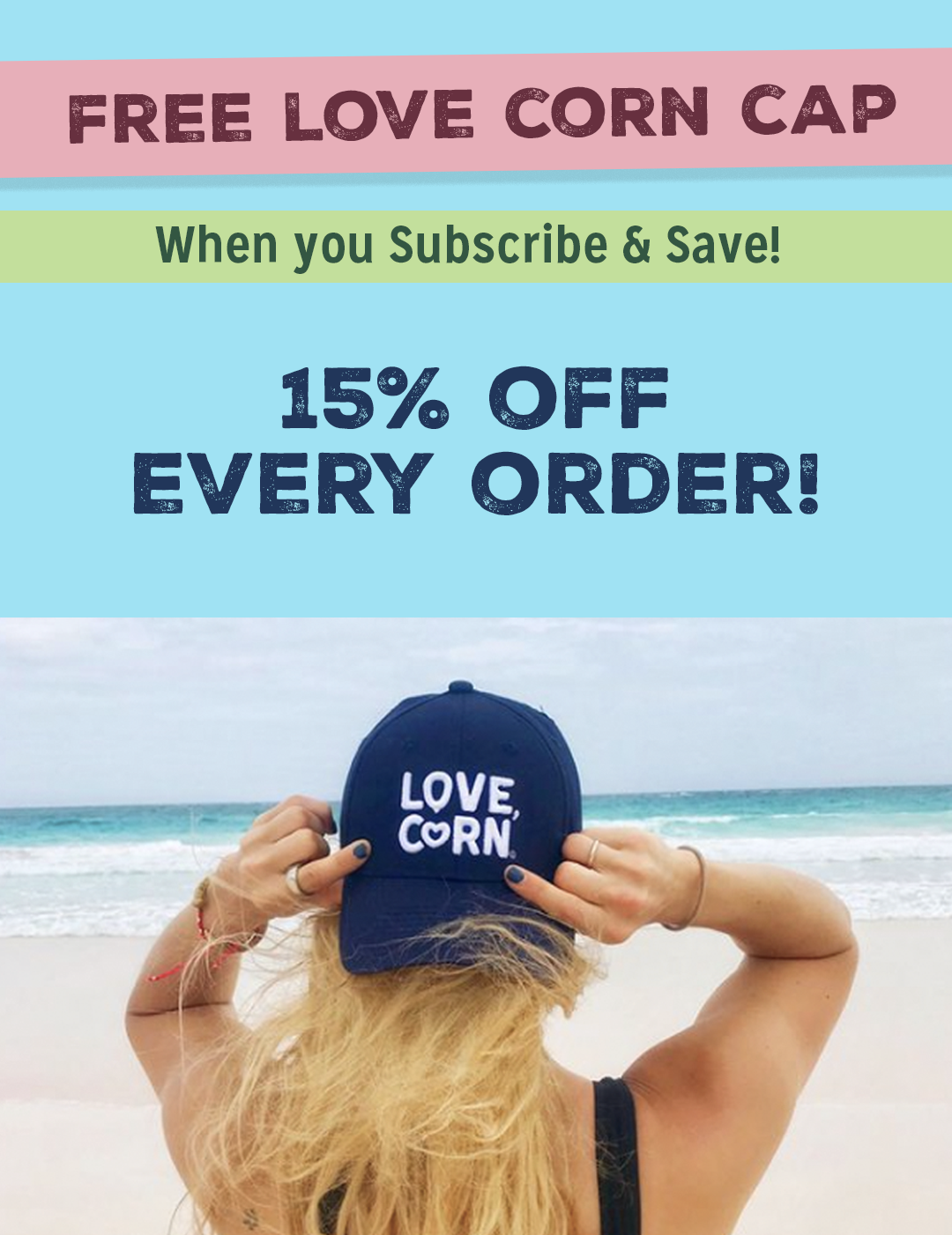 Free Love Corn hat when you subscribe & save